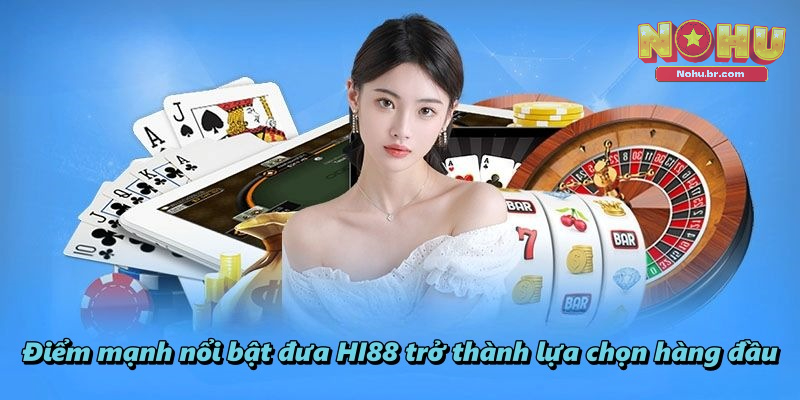 Điểm mạnh nổi bật đưa Hi88 trở thành lựa chọn hàng đầu