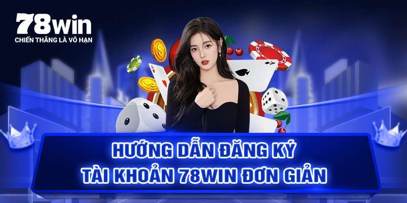 Cách đăng ký 78WIN