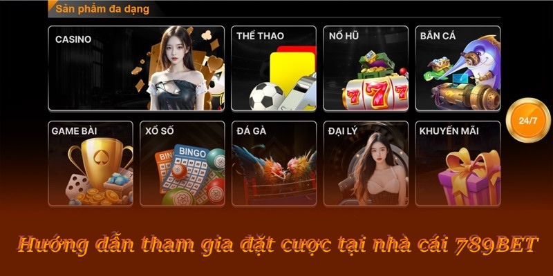 Hướng dẫn tham gia đặt cược tại nhà cái 789BET