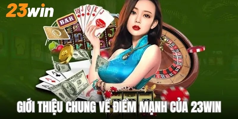 Những ưu điểm nổi bật làm nên thương hiệu cho nhà cái 23WIN