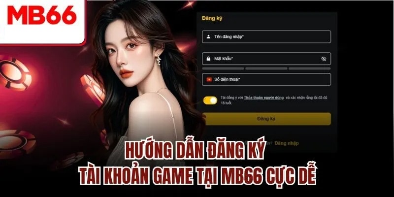 Các bước đăng ký MB66 chuẩn chi tiết